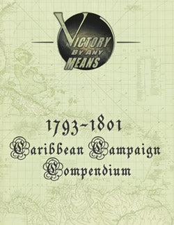 Victory by Any Means Fire As She Bears 1793-1801 Caribbean Campaign Compendium